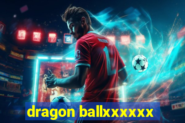 dragon ballxxxxxx